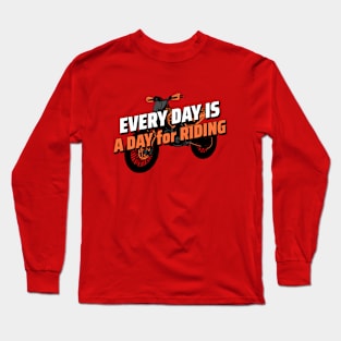 Every Day Is A Day For Riding Long Sleeve T-Shirt